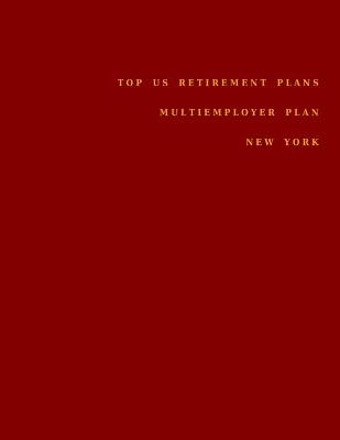 Book cover for Top US Retirement Plans - Multiemployer Plan - New York