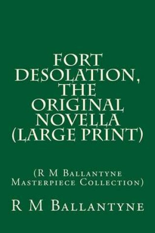 Cover of Fort Desolation, the Original Novella