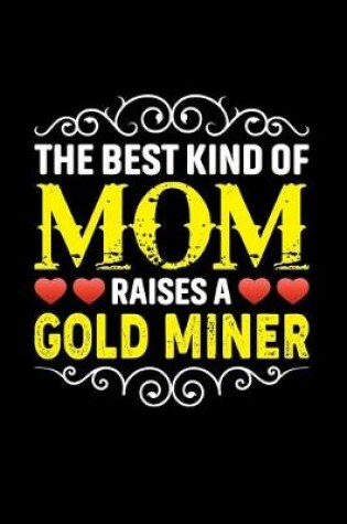 Cover of The Best Kind Of Mom Raises A Gold Miner