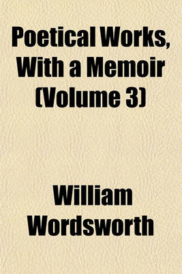 Book cover for Poetical Works, with a Memoir (Volume 3)