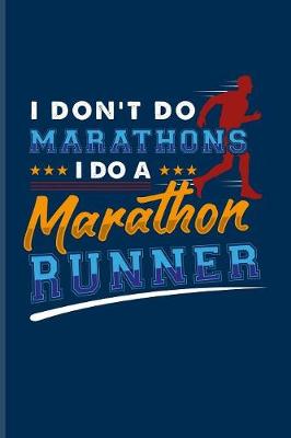 Book cover for I Don't Do Marathons I Do A Marathon Runner