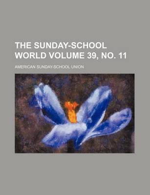 Book cover for The Sunday-School World Volume 39, No. 11