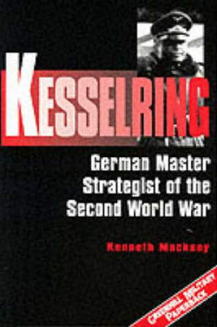 Cover of Kesselring: German Master Strategist of the Second World War