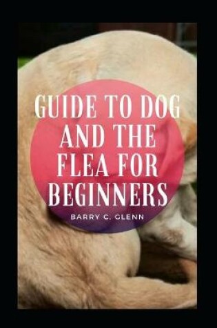 Cover of Guide To Dog And The Flea For Beginners