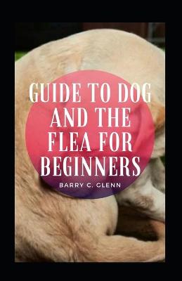 Book cover for Guide To Dog And The Flea For Beginners