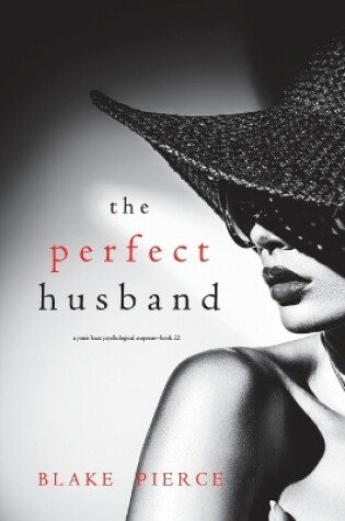 Cover of The Perfect Husband (A Jessie Hunt Psychological Suspense Thriller-Book Twenty-Two)