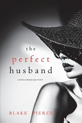 Book cover for The Perfect Husband (A Jessie Hunt Psychological Suspense Thriller-Book Twenty-Two)