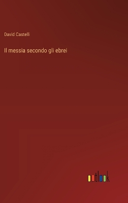 Book cover for Il messia secondo gli ebrei