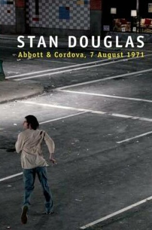 Cover of Stan Douglas: Abbott and Cordova, 7 August 1971