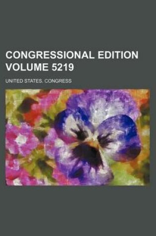 Cover of Congressional Edition Volume 5219