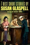 Book cover for 7 best short stories by Susan Glaspell