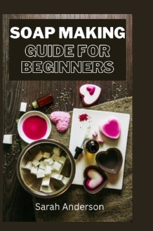 Cover of Soap Making Guide for Beginners