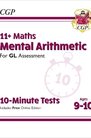 Cover of 11+ GL 10-Minute Tests: Maths Mental Arithmetic - Ages 9-10 (with Online Edition)