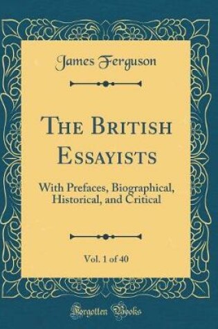 Cover of The British Essayists, Vol. 1 of 40