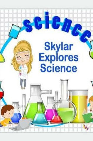 Cover of Skylar Explores Science