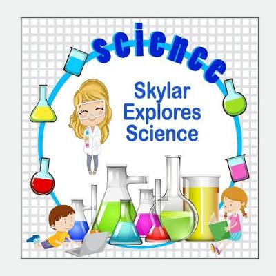 Book cover for Skylar Explores Science