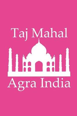 Book cover for Taj Mahal in Agra India - Lined Notebook with Fuchsia Cover