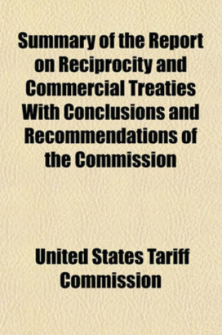 Cover of Summary of the Report on Reciprocity and Commercial Treaties with Conclusions and Recommendations of the Commission