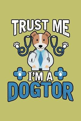 Book cover for Trust Me I'M A Dogtor