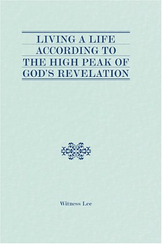 Book cover for Living a Life According to the High Peak of God's Revelation