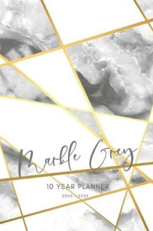 Cover of 2020-2029 10 Ten Year Planner Monthly Calendar Marble Grey Goals Agenda Schedule Organizer