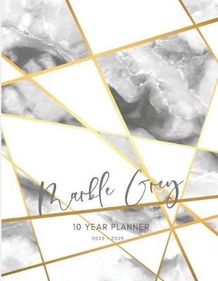 Book cover for 2020-2029 10 Ten Year Planner Monthly Calendar Marble Grey Goals Agenda Schedule Organizer