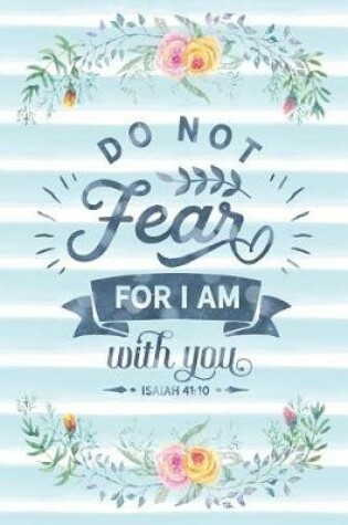 Cover of Do Not Fear for I Am with You Isaiah 41