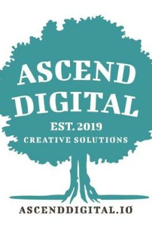 Cover of Ascend Digital, Est. 2019, Creative Solutions, Ascenddigital.io