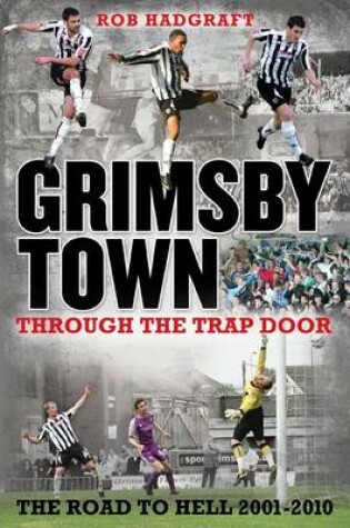 Cover of Grimsby Town: Through the Trap Door