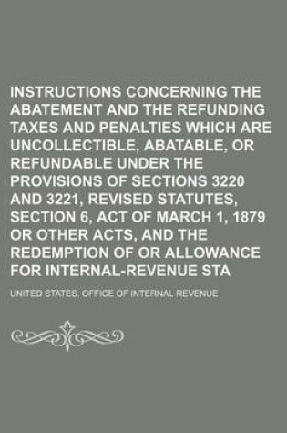 Cover of Instructions Concerning the Abatement and the Refunding of Taxes and Penalties Which Are Uncollectible, Abatable, or Refundable Under the Provisions O