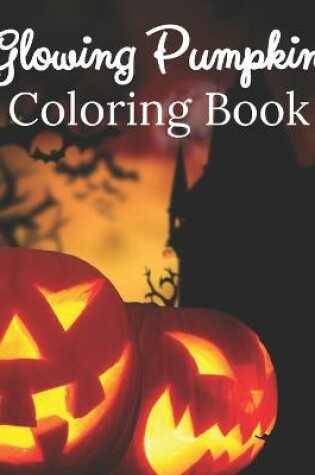 Cover of Glowing Pumpkin Coloring Book
