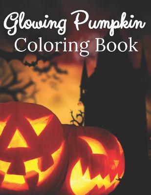 Book cover for Glowing Pumpkin Coloring Book