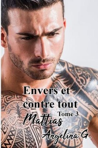 Cover of Envers et contre tout tome 3 MATTIAS