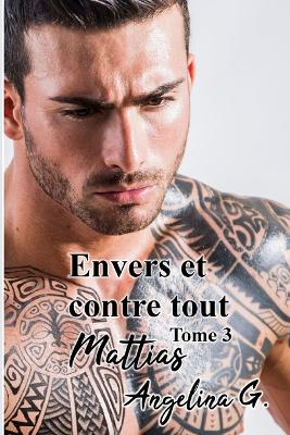 Book cover for Envers et contre tout tome 3 MATTIAS