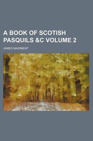 Cover of A Book of Scotish Pasquils &C Volume 2