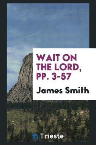 Cover of Wait on the Lord, Pp. 3-57