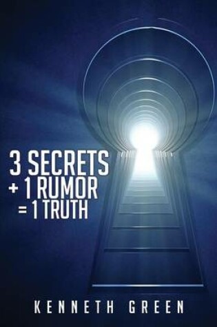 Cover of 3 Secrets + 1 Rumor = 1 Truth