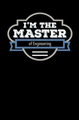 Cover of I'm the Master of Engineering