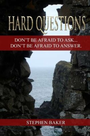 Cover of Hard Questions: Don't Be Afraid to Ask...Don't Be Afraid to Answer.