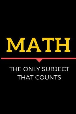 Cover of Math, The Only Subject That Counts