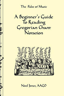 Book cover for A Beginner's Guide To Reading Gregorian Chant Notation