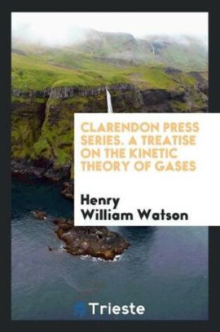 Cover of Clarendon Press Series. a Treatise on the Kinetic Theory of Gases