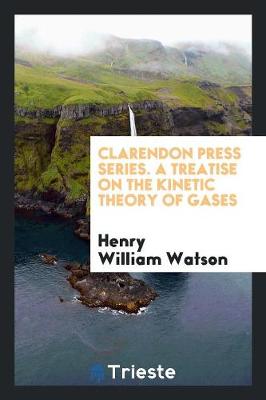 Book cover for Clarendon Press Series. a Treatise on the Kinetic Theory of Gases