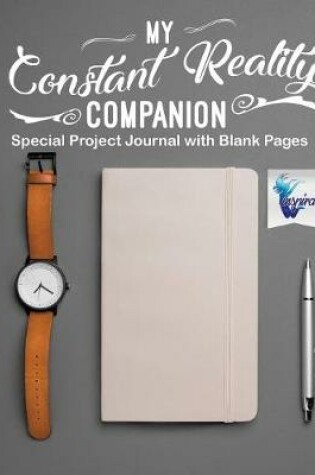 Cover of My Constant Reality Companion Special Project Journal with Blank Pages