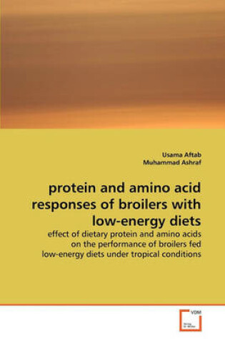 Cover of protein and amino acid responses of broilers with low-energy diets