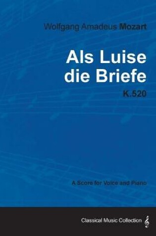 Cover of Wolfgang Amadeus Mozart - Als Luise Die Briefe - K.520 - A Score for Voice and Piano