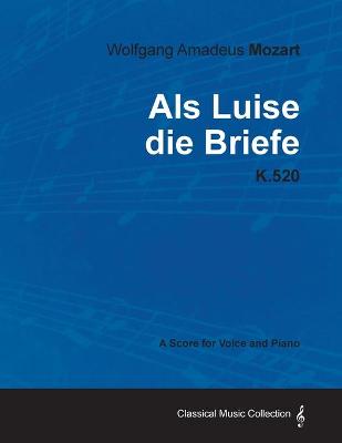 Book cover for Wolfgang Amadeus Mozart - Als Luise Die Briefe - K.520 - A Score for Voice and Piano