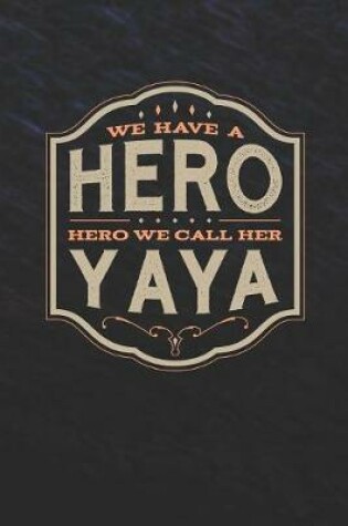 Cover of We Have A Hero We Call Her Yaya