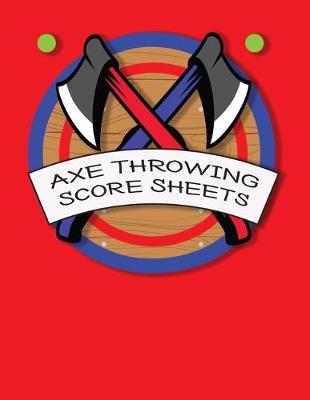 Book cover for Axe Throwing Score Sheets