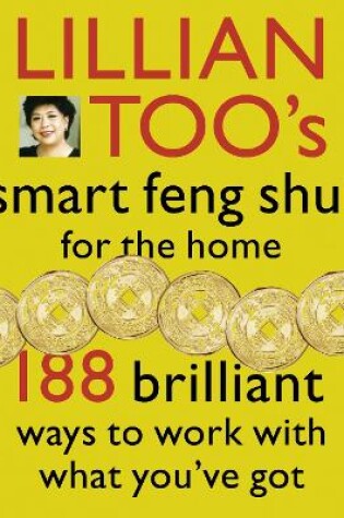 Cover of Lillian Too's Smart Feng Shui For The Home
